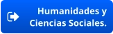 Humanidades y  Ciencias Sociales.